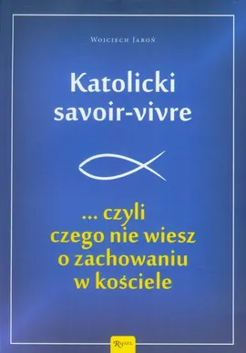 Katolicki savoir-vivre - Outlet - Wojciech Jaroń