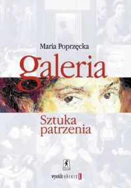 Galeria Sztuka patrzenia - Maria Poprzęcka