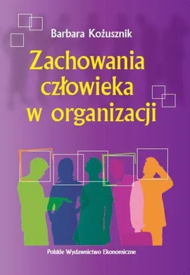 Zachowania człowieka w organizacji - Barbara Kożusznik