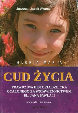 Gloria Maria Cud życia - Jacek Wrona, Joanna Wrona