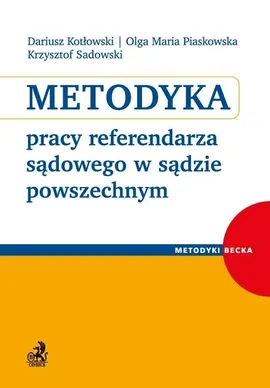 Metodyka pracy referendarza sądowego w sądzie powszechnym - Dariusz Kotłowski, Piaskowska Olga Maria, Krzysztof Sadowski