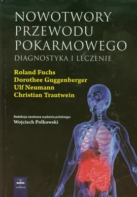Nowotwory przewodu pokarmowego - Roland Fuchs, Dorothee Guggenberger, Ulf Neumann