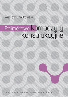 Polimerowe kompozyty konstrukcyjne - Outlet - Wacław Królikowski