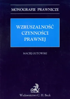 Wzruszalność czynności prawnej - Maciej Gutowski