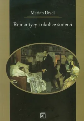 Romantycy i okolice śmierci - Marian Ursel
