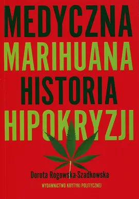 Medyczna marihuana - Dorota Rogowska-Szadkowska