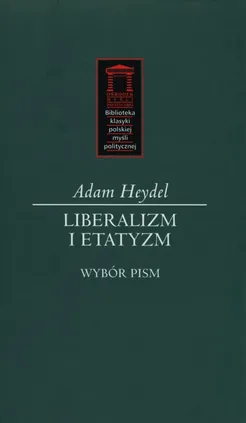 Liberalizm i etatyzm - Adam Heydel