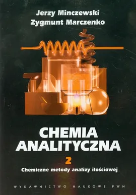 Chemia analityczna Tom 2 Chemiczne metody analizy ilościowej - Zygmunt Marczenko, Jerzy Minczewski
