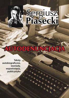 Autodenuncjacja - Sergiusz Piasecki