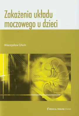 Zakażenia układu moczowego u dzieci - Mieczysław Litwin