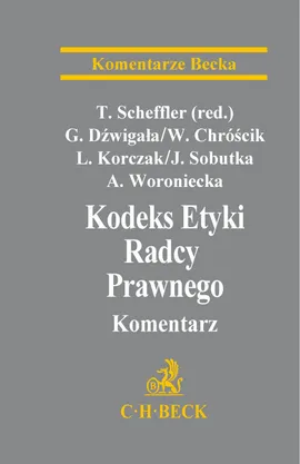 Kodeks Etyki Radcy Prawnego Komentarz - Włodzimierz Chróścik, Gerard Dźwigała, Leszek Korczak