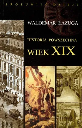 Historia powszechna wiek XIX - Waldemar Łazuga