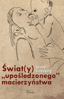 Świat(y) "upośledzonego" macierzyństwa - Outlet - Iwona Lindyberg