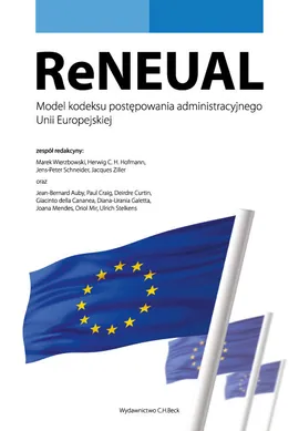 ReNEUAL. Model kodeksu postępowania administracyjnego Unii Europejskiej - Hofmann Herwig C. H., Jens-Peter Schneider, Marek Wierzbowski, Jacques Ziller
