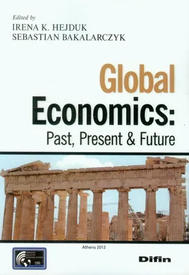 Global Economics Past, Present & Future - Sebastian Bakalarczyk, Hejduk Irena K.