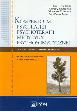 Kompendium psychiatrii, psychoterapii, medycyny psychosomatycznej - Freyberger Harald J., Wolfgang Schneider, Rolf-Dieter Stieglitz