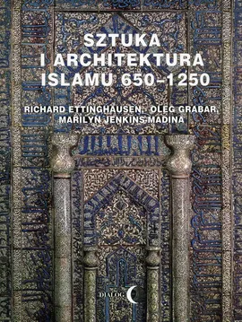Sztuka i architektura Islamu 650-1250 - Outlet - Richard Ettinghausen, Oleg Grabar, Marilyn Jenkins-Madina