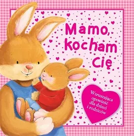 Mamo, kocham Cię