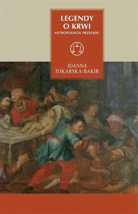 Legendy o krwi Antropologia przesądu - Outlet - Joanna Tokarska-Bakir