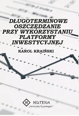 Długoterminowe oszczędzanie przy wykorzystaniu platformy inwestycyjnej - Karol Kraiński