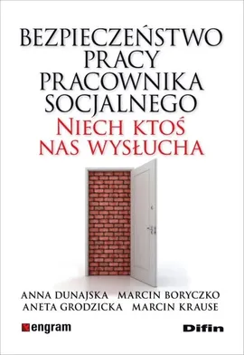 Bezpieczeństwo pracy pracownika socjalnego - Marcin Boryczko, Anna Dunajska, Aneta Grodzicka, Marcin Krause