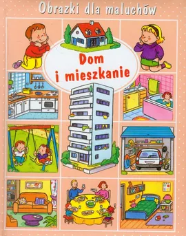 Dom i mieszkanie Obrazki dla maluchów - Emilie Beaumont, Nathalie Belineau