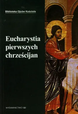 Eucharystia pierwszych chrześcijan - Outlet - Andrzej Luft, Jan Miazek, Marek Starowieyski