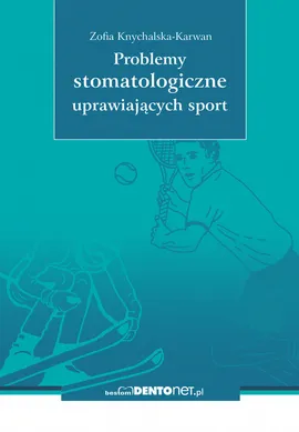 Problemy stomatologiczne uprawiających sport - Outlet - Zofia Knychalska-Karwan