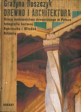 Drewno i architektura - Grażyna Ruszczyk