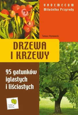 Drzewa i krzewy Vademecum Miłośnika Przyrody - Tomasz Hryniewicki