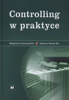 Controlling w praktyce - Zbigniew Leszczyński, Tomasz Wnuk-Pel