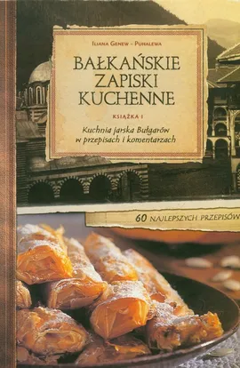 Kuchnia jarska Bułgarów w przepisach i komentarzach część 1 - Iliana Genev-Puhalewa