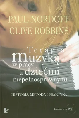 Terapia muzyką w pracy z dziećmi niepełnosprawnymi + DVD - Paul Nordoff, Clive Robbins