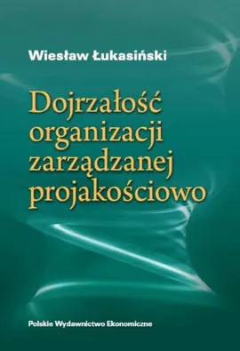 Dojrzałość organizacji zarządzanej jakościowo - Wiesław Łukasiński