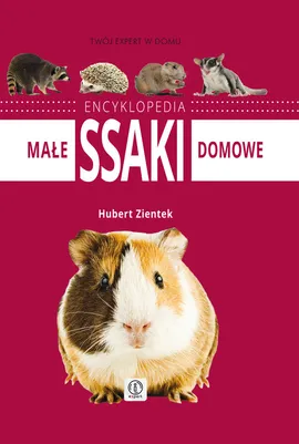 Małe ssaki domowe Encyklopedia - Hubert Zientek