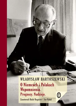 O Niemcach i Polakach Wspomnienia Prognozy Nadzieje - Outlet - Władysław Bartoszewski