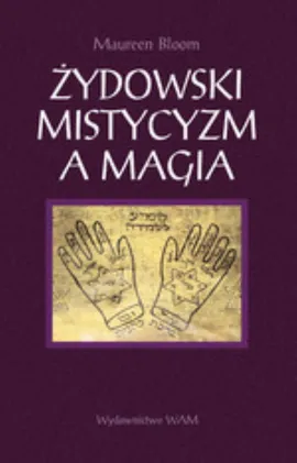 Żydowski mistycyzm a magia - Maureen Bloom