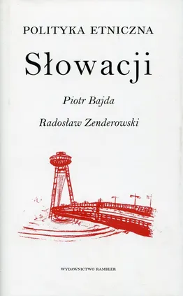 Polityka etniczna Słowacji - Piotr Bajda, Radosław Zenderowski