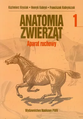 Anatomia zwierząt Tom 1 Aparat ruchowy - Outlet - Henryk Kobryń, Franciszek Kobryńczuk, Kazimierz Krysiak