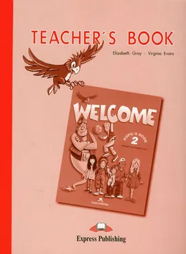 Welcome 2 Teacher's Book - Virginia Evans, Elizabeth Gray