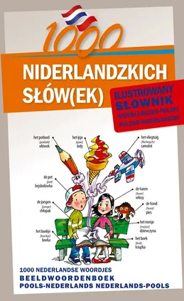 1000 niderlandzkich słów(ek) Ilustrowany słownik niderlandzko-polski  polsko-niderlandzki - Alex Cuma, Agnieszka Kornaś