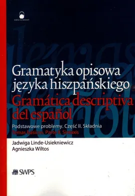 Gramatyka opisowa języka hiszpańskiego - Jadwiga Linde-Usiekniewicz, Agnieszka Wiltos