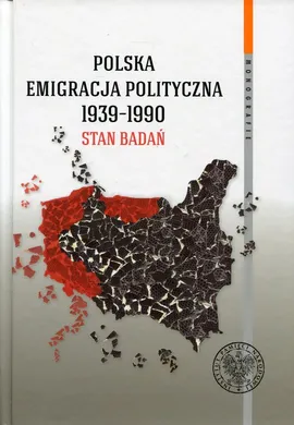 Polska emigracja polityczna 1939-1990 Stan badań - Outlet