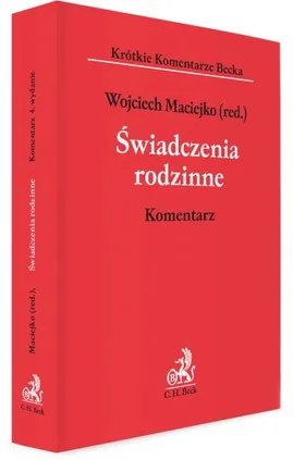 Świadczenia rodzinne Komentarz - Brzeźna Aneta, Korcz-Maciejko Aneta, dr Wojciech Maciejko