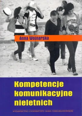 Kompetencje komunikacyjne nieletnich - Anna Wojnarska