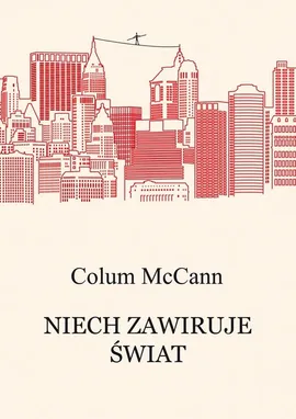 Niech zawiruje świat - Colum McCann
