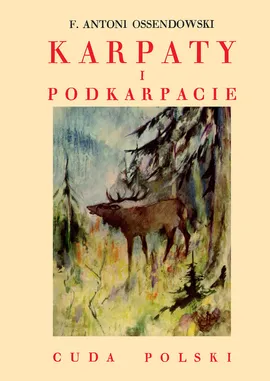 Karpaty i Podkarpacie - Outlet - Ossendowski Antoni Ferdynand
