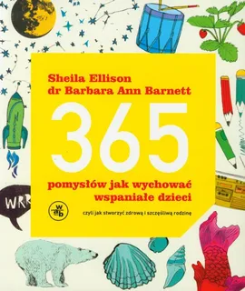 365 pomysłów jak wychować wspaniałe dzieci - Outlet - Barnett Barbara Ann, Sheila Ellison