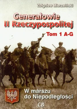 Generałowie II Rzeczypospolitej Tom 1 - Outlet - Zbigniew Mierzwiński
