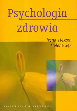 Psychologia zdrowia - Irena Heszen, Helena Sęk